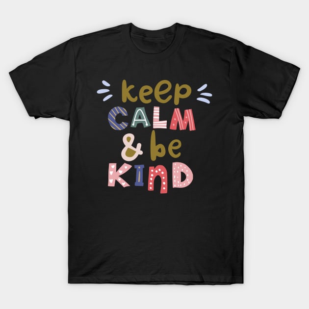 Keep Calm And Be Kind T-Shirt by DragonTees